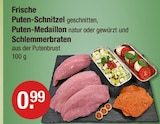 Frische Puten-Schnitzel, Puten-Medaillon und Schlemmerbraten im V-Markt Prospekt Frische Puten-Schnitzel, Puten-Medaillon und Schlemmerbraten von im aktuellen V-Markt Prospekt für 0,99 €