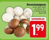 Riesenchampignons von  im aktuellen EDEKA Prospekt für 1,99 €