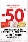 Promo -50% de remise immédiate sur le 2ème sur les Rocher, Raffaello, Tablettes et Mon Chéri Ferrero à  dans le catalogue Intermarché à Chaville