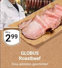 Aktuelle Roastbeef Angebote bei GLOBUS in Braunschweig Aktuelles Roastbeef Angebot bei GLOBUS in Braunschweig ab 2,99 €