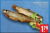 Aktuelle Forelle Angebote bei EDEKA in Mönchengladbach Aktuelles Geräucherte Forelle Angebot bei EDEKA in Mönchengladbach ab 1,79 €