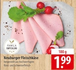 Neuburger Fleischkäse bei famila Nordost im Bützow Prospekt für 1,99 €