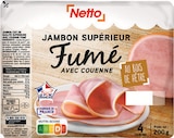 Jambon Supérieur Fumé avec Couenne - Netto - Netto Jambon Supérieur Fumé avec Couenne - Netto à 3,46 € dans le catalogue Netto