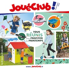 Prospectus JouéClub à Bordeaux, "TOUS RÉUNIS POUR PROFITER DU PRINTEMPS", 204 pages, 25/03/2024 - 30/06/2024