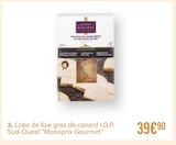 Lobe de foie gras de canard I.G.P. Sud-Ouest - Monoprix Gourmet à 39,90 € dans le catalogue Monoprix