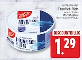 Thunfisch-Filets von GUT&GÜNSTIG für 1,29 € bei EDEKA im Angebot Thunfisch-Filets von GUT&GÜNSTIG im aktuellen EDEKA Prospekt