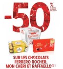 - 50% de remise immédiate sur le 2éme sur les chocolats ferrero recher, mon chéri et raffaello à Intermarché dans Saint-Souplet