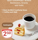 Frankfurter Kranz + Kaffee nach Wahl Angebote von Globus bei GLOBUS Pirmasens für 2,50 €