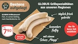 Grillbratwurst im Angebot bei GLOBUS in Maintal Grillbratwurst Angebote von GLOBUS bei GLOBUS Maintal für 7,90 €