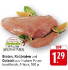 Braten aus frischem Putenbrustfleisch Angebote von Pfälzer Spezialitäten bei EDEKA Pirmasens für 1,29 €