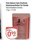 Catz Finefood Katzennassfutter für Hunde im Angebot bei GLOBUS in Wiesbaden Catz Finefood Katzennassfutter für Hunde Angebote von Pets Nature bei GLOBUS Wiesbaden für 0,99 €
