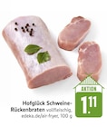 Schweine-Rückenbraten Angebote von Hofglück bei E center Singen für 1,11 €