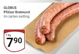 Pfälzer Bratwurst im Angebot bei GLOBUS in Homburg Pfälzer Bratwurst Angebote von GLOBUS bei GLOBUS Homburg für 7,90 €