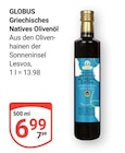 Griechisches Natives Olivenöl im Angebot bei GLOBUS in Krefeld Griechisches Natives Olivenöl Angebote von GLOBUS bei GLOBUS Krefeld für 6,99 €