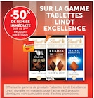 Super U Chaumontel - Promo -50% de remise immédiate sur le 2ème produit identique Offre sur la gamme des "tablettes LINDT EXCELLENCE Promo -50% de remise immédiate sur le 2ème produit identique Offre sur la gamme des "tablettes LINDT EXCELLENCE à dans le catalogue Super U à Chaumontel