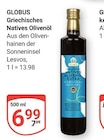 Aktuelle Oliven Angebote bei GLOBUS in Siegen (Universitätsstadt) Aktuelles Griechisches Natives Olivenöl Angebot bei GLOBUS in Siegen (Universitätsstadt) ab 6,99 €