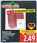 Salami mit Truthahnfleisch von Bauern Gut für 2,49 € bei E center im Angebot Salami mit Truthahnfleisch von Bauern Gut im aktuellen E center Prospekt