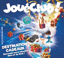 Prospectus JouéClub à Sallanches, "DESTINATION CADEAUX", 40 pages de promos valables du 06/12/2024 au 24/12/2024