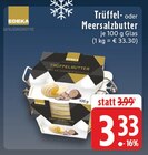 Aktuelle Trüffel Angebote bei E center in Bonn Aktuelles Trüffelbutter Angebot bei E center in Bonn ab 3,33 €