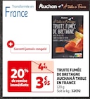 Promo TRUITE FUMÉE DE BRETAGNE À TABLE EN FRANCE à 3,95 € dans le catalogue Auchan Supermarché à Rue