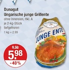 Ungarische junge Grillente im V-Markt Prospekt Ungarische junge Grillente von Dunagut im aktuellen V-Markt Prospekt für 5,98 €