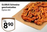 Aktuelle Gyros Angebote bei GLOBUS in Mannheim Aktuelles Schweinegeschnetzeltes Angebot bei GLOBUS in Mannheim ab 8,90 €