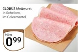 Aktuelle Mettwurst Angebote bei GLOBUS in Oberhausen Aktuelles Mettwurst Angebot bei GLOBUS in Oberhausen ab 0,99 €