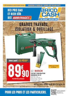 Prospectus Brico Cash à Pierrelatte, "GRANDS TRAVAUX, ISOLATION & OUTILLAGE", 1 page de promos valables du 18/10/2024 au 07/11/2024