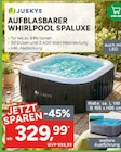 AUFBLASBARER WHIRLPOOL SPALUXE Angebote von JUSKYS bei Marktkauf Plauen für 329,99 €