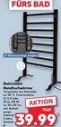 Kaufland Wiesenfelden - Elektrischer Handtuchwärmer Angebot im Prospekt Elektrischer Handtuchwärmer bei Kaufland im Wiesenfelden Prospekt für 39,99 €