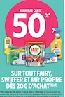Intermarché Le Puy-en-Velay - Promo 50% AVANTAGE CARTE SUR TOUT FAIRY, SWIFFER ET MR PROPRE DÈS 20€ D’ACHAT Promo 50% AVANTAGE CARTE SUR TOUT FAIRY, SWIFFER ET MR PROPRE DÈS 20€ D’ACHAT à dans le catalogue Intermarché à Le Puy-en-Velay
