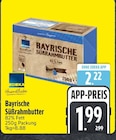EDEKA Rott - Bayrische Süßrahmbutter Angebot im Prospekt Bayrische Süßrahmbutter bei EDEKA im Rott Prospekt für 1,99 €
