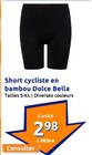 Short cycliste en bambou - Dolce Bella - Action à Pau Short cycliste en bambou - Dolce Bella en promo chez Action Pau à 2,98 €