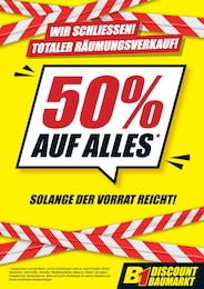 Der aktuelle B1 Discount Baumarkt Prospekt Der aktuelle B1 Discount Baumarkt Prospekt WIR SCHLIESSEN! TOTALER RÄUMUNGSVERKAUF!