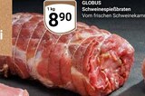 Aktuelles Schweinespießbraten Angebot bei GLOBUS in Krefeld ab 8,90 €