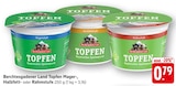 Topfen Magerstufe im Angebot bei EDEKA in Offenbach Topfen Magerstufe Angebote von Berchtesgadener Land bei EDEKA Offenbach für 0,79 €