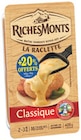 Tranchettes de fromage raclette - RichesMonts en promo chez Supermarchés Match Villeneuve-d'Ascq à 5,49 €