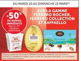 -50% de remise immédiate sur le 2ème produit identique sur la gamme Ferrero Rocher, Rerrero Collection et Raffaello - Ferrero en promo chez U Express La Rochelle