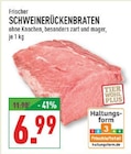SCHWEINERÜCKENBRATEN im Angebot bei Marktkauf in Hemer SCHWEINERÜCKENBRATEN Angebote bei Marktkauf Hemer für 6,99 €