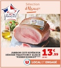 Jambon cuit supérieur désossé tradition d'Alsace - Pierre Schmidt en promo chez Super U Palaiseau à 13,99 €
