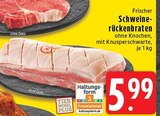 Aktuelles Schweinerückenbraten Angebot bei EDEKA in Mönchengladbach ab 5,99 €