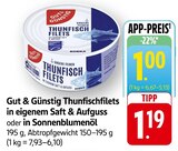 Thunfischfilets in eigenem Saft & Aufguss Angebote von Gut & Günstig bei E center Konstanz für 1,00 €