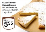 Aktuelle Butter Angebote bei GLOBUS in Mannheim Aktuelles Butter-Streuselkuchen Angebot bei GLOBUS in Mannheim ab 5,55 €