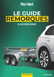 Catalogue Garages & Automobile Feu Vert en cours à Saint-Germain-en-Laye et alentours, "LE GUIDE REMORQUES & ACCESSOIRES", 8 pages, 27/03/2024 - 23/07/2024