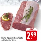 Aktuelles Zarte Kalbsrückensteaks Angebot bei E center in Heilbronn ab 2,99 €