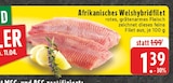 EDEKA Montabaur - Afrikanisches Welshybridfilet Angebot im Prospekt Afrikanisches Welshybridfilet bei EDEKA im Montabaur Prospekt für 1,39 €
