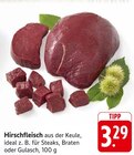 Hirschfleisch aus der Keule für Steaks Angebote bei E center Rottenburg für 3,29 €