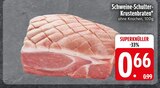 Schweine-Schulter-Krustenbraten im EDEKA Prospekt Schweine-Schulter-Krustenbraten im aktuellen EDEKA Prospekt für 0,66 €