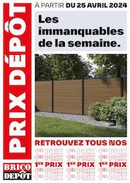 Prospectus Brico Dépôt à Dreux "Les immanquables de la semaine", 1 page, 25/04/2024 - 01/05/2024