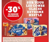 -30% de remise immédiate sur tous les cones glaces Extreme Nestle - Nestle en promo chez U Express Asnières-sur-Seine